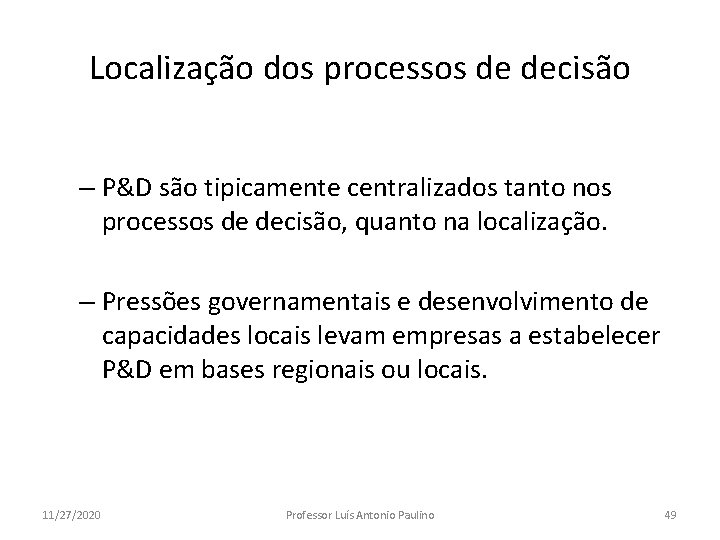 Localização dos processos de decisão – P&D são tipicamente centralizados tanto nos processos de