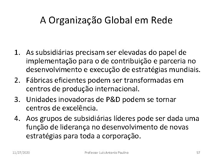 A Organização Global em Rede 1. As subsidiárias precisam ser elevadas do papel de