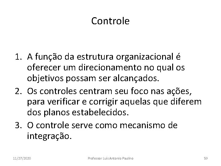 Controle 1. A função da estrutura organizacional é oferecer um direcionamento no qual os