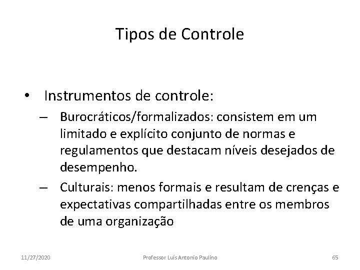 Tipos de Controle • Instrumentos de controle: – Burocráticos/formalizados: consistem em um limitado e