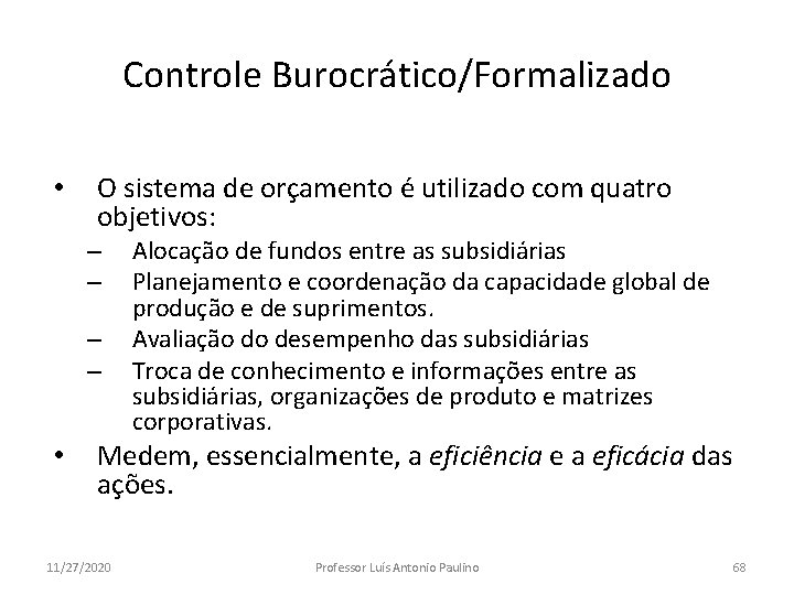 Controle Burocrático/Formalizado • O sistema de orçamento é utilizado com quatro objetivos: – –