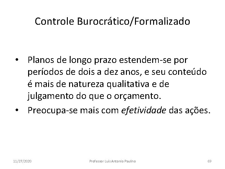 Controle Burocrático/Formalizado • Planos de longo prazo estendem-se por períodos de dois a dez