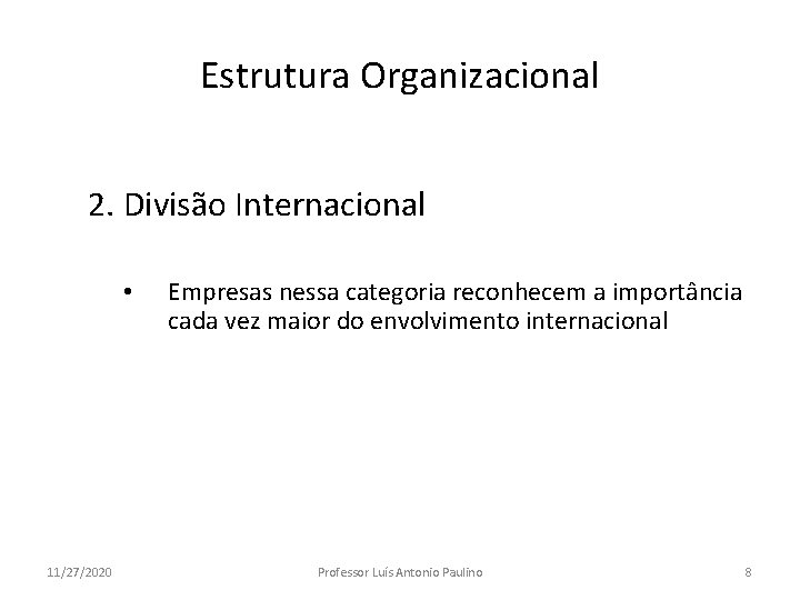 Estrutura Organizacional 2. Divisão Internacional • 11/27/2020 Empresas nessa categoria reconhecem a importância cada