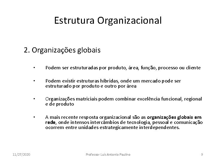 Estrutura Organizacional 2. Organizações globais 11/27/2020 • Podem ser estruturadas por produto, área, função,