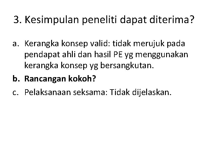 3. Kesimpulan peneliti dapat diterima? a. Kerangka konsep valid: tidak merujuk pada pendapat ahli