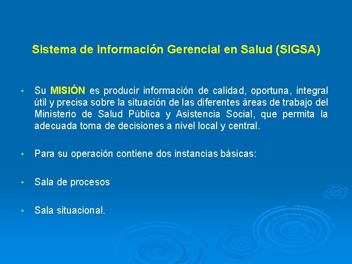Sistema de Información Gerencial en Salud (SIGSA) • Su MISIÓN es producir información de