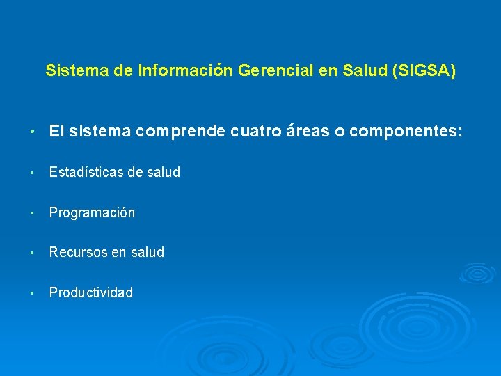 Sistema de Información Gerencial en Salud (SIGSA) • El sistema comprende cuatro áreas o