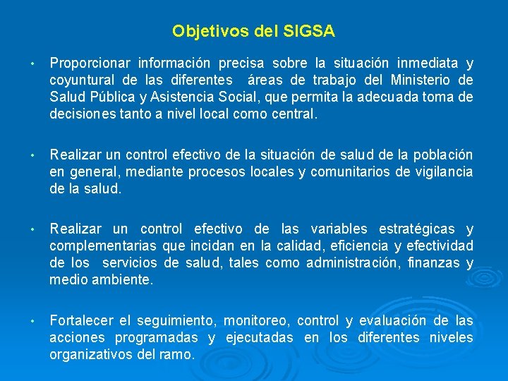 Objetivos del SIGSA • Proporcionar información precisa sobre la situación inmediata y coyuntural de