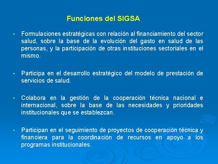Funciones del SIGSA • Formulaciones estratégicas con relación al financiamiento del sector salud, sobre