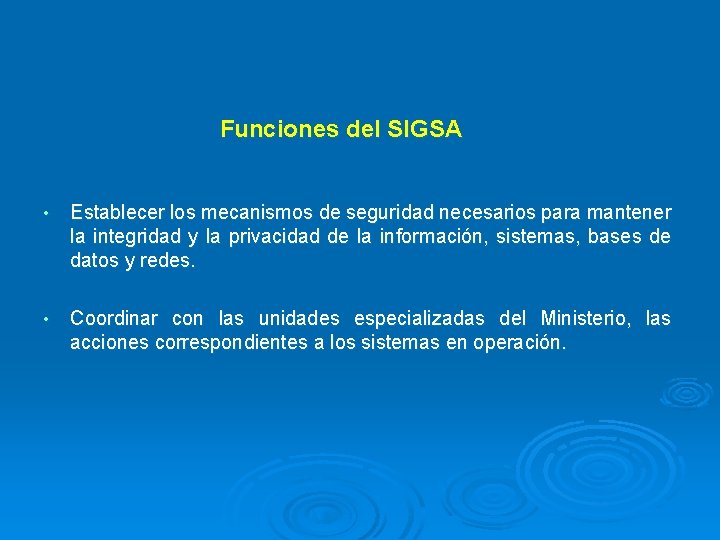 Funciones del SIGSA • Establecer los mecanismos de seguridad necesarios para mantener la integridad