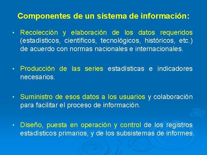 Componentes de un sistema de información: • Recolección y elaboración de los datos requeridos