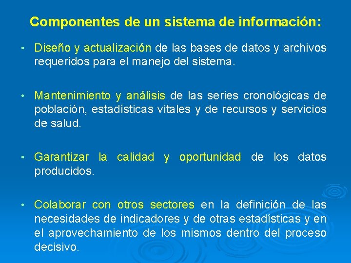 Componentes de un sistema de información: • Diseño y actualización de las bases de