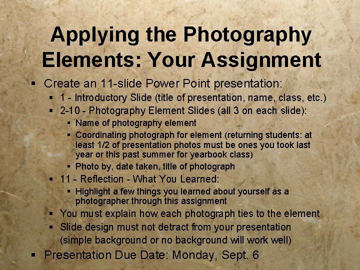 Applying the Photography Elements: Your Assignment § Create an 11 -slide Power Point presentation: