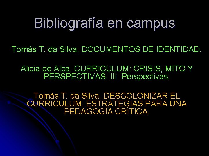 Bibliografía en campus Tomás T. da Silva. DOCUMENTOS DE IDENTIDAD. Alicia de Alba. CURRICULUM: