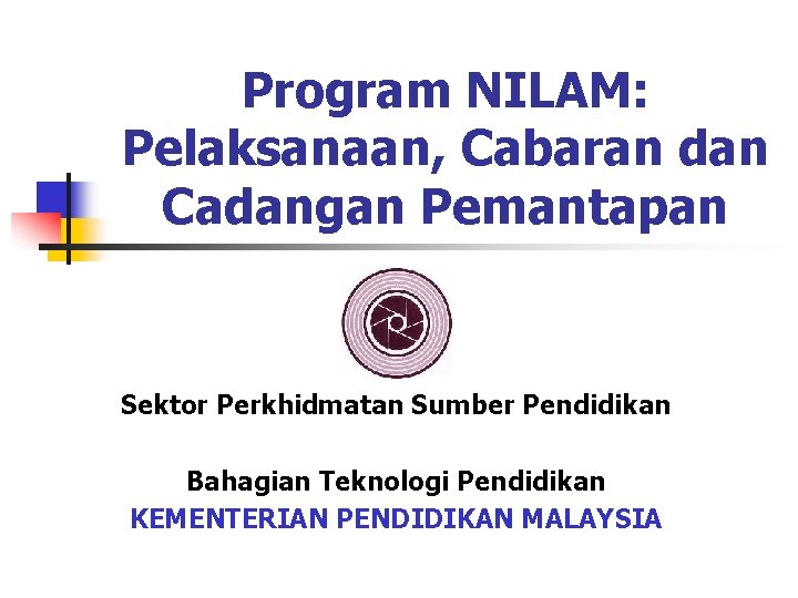 Program NILAM: Pelaksanaan, Cabaran dan Cadangan Pemantapan Sektor Perkhidmatan Sumber Pendidikan Bahagian Teknologi Pendidikan