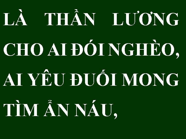 LÀ THẦN LƯƠNG CHO AI ĐÓI NGHÈO, AI YÊU ĐUỐI MONG TÌM ẨN NÁU,