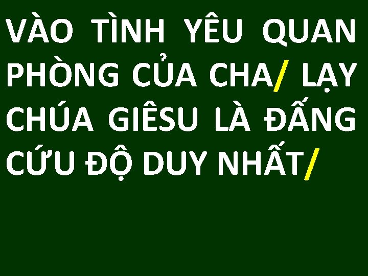 VÀO TÌNH YÊU QUAN PHÒNG CỦA CHA/ LẠY CHÚA GIÊSU LÀ ĐẤNG CỨU ĐỘ