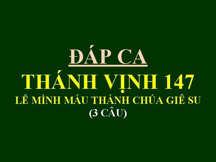 ĐÁP CA THÁNH VỊNH 147 LỄ MÌNH MÁU THÁNH CHÚA GIÊ SU (3 C