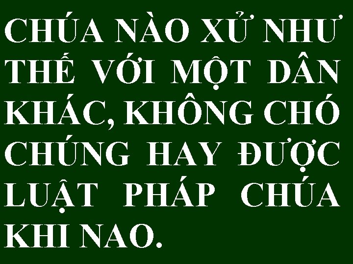 CHÚA NÀO XỬ NHƯ THẾ VỚI MỘT D N KHÁC, KHÔNG CHÓ CHÚNG HAY