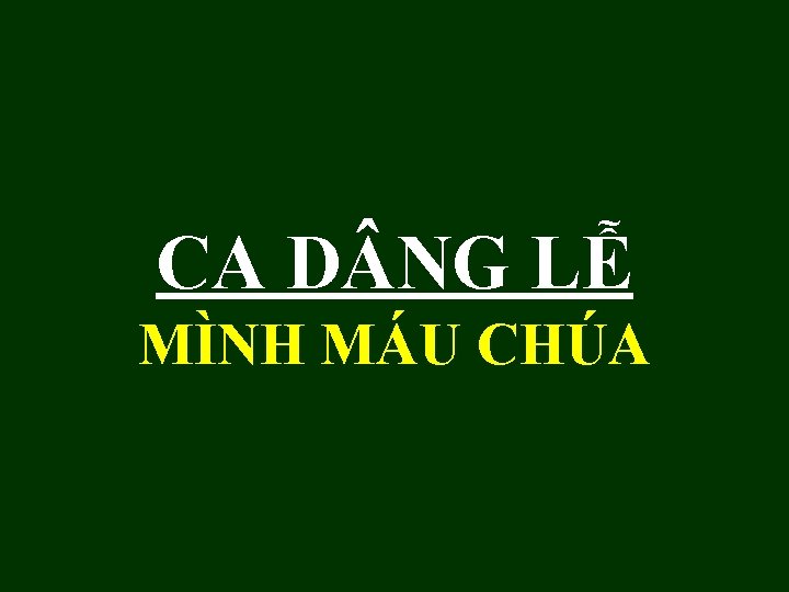 CA D NG LỄ MÌNH MÁU CHÚA 