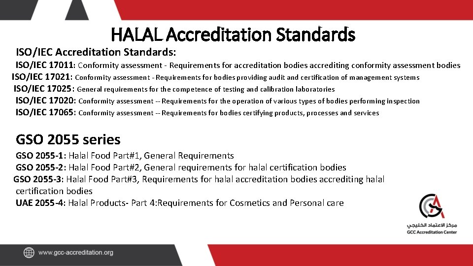 HALAL Accreditation Standards ISO/IEC Accreditation Standards: ISO/IEC 17011: Conformity assessment - Requirements for accreditation