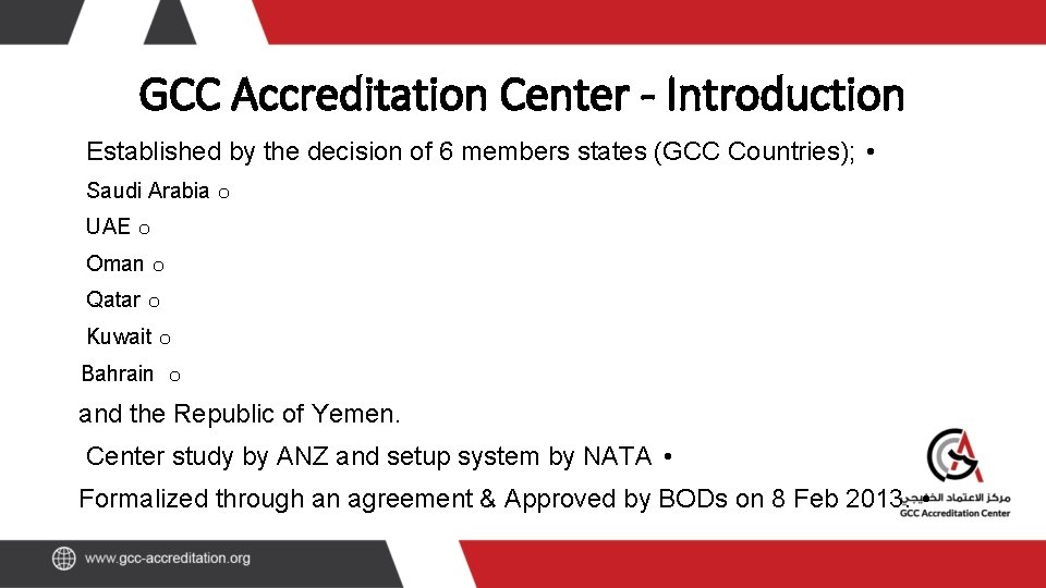 GCC Accreditation Center - Introduction Established by the decision of 6 members states (GCC