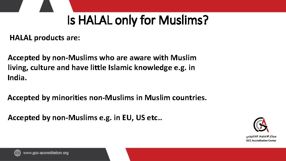 Is HALAL only for Muslims? HALAL products are: Accepted by non-Muslims who are aware
