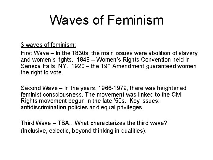 Waves of Feminism 3 waves of feminism: First Wave – In the 1830 s,
