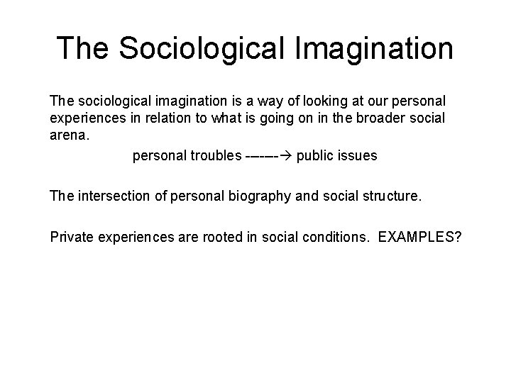 The Sociological Imagination The sociological imagination is a way of looking at our personal