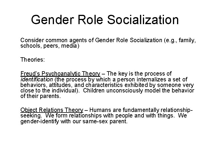 Gender Role Socialization Consider common agents of Gender Role Socialization (e. g. , family,
