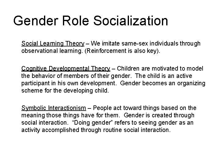Gender Role Socialization Social Learning Theory – We imitate same-sex individuals through observational learning.