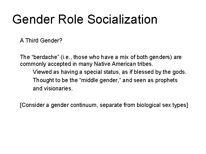 Gender Role Socialization A Third Gender? The “berdache” (i. e. , those who have