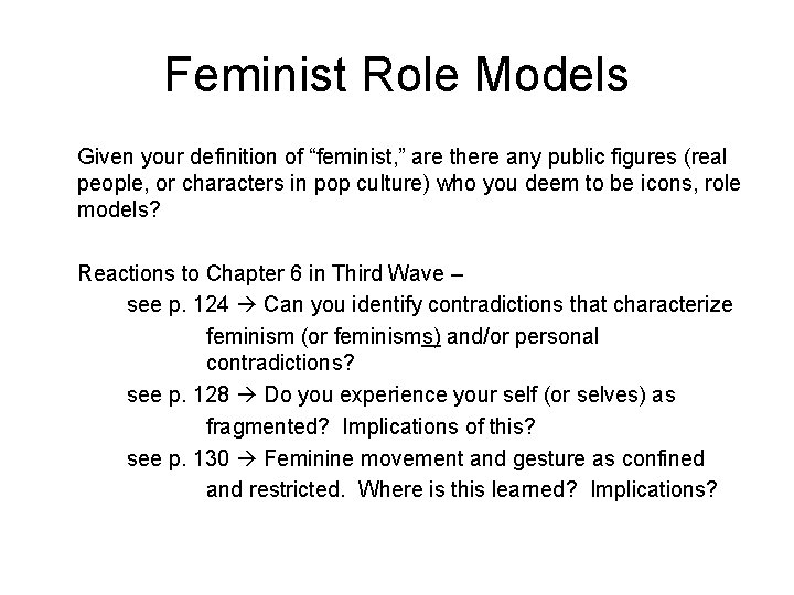 Feminist Role Models Given your definition of “feminist, ” are there any public figures