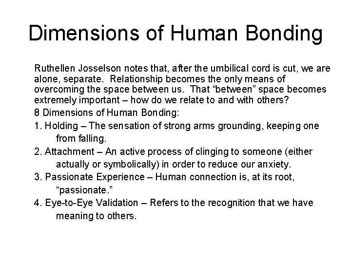 Dimensions of Human Bonding Ruthellen Josselson notes that, after the umbilical cord is cut,