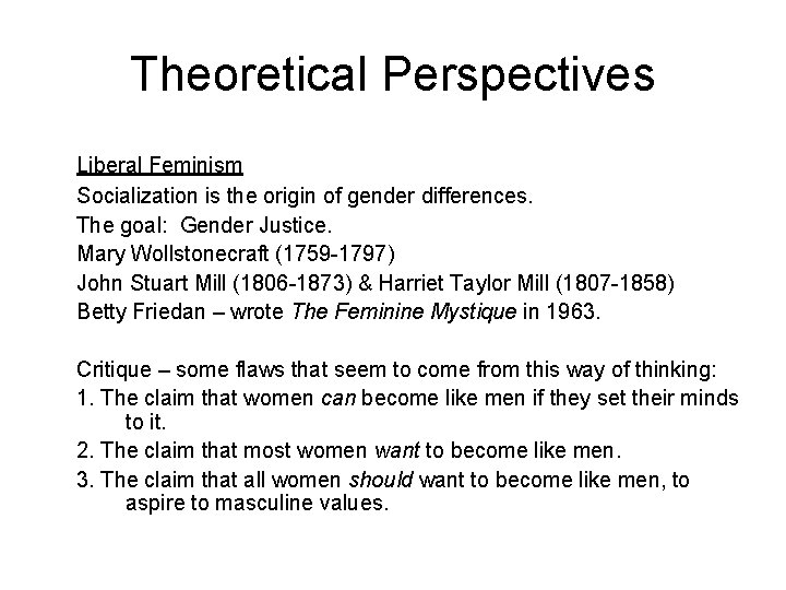 Theoretical Perspectives Liberal Feminism Socialization is the origin of gender differences. The goal: Gender