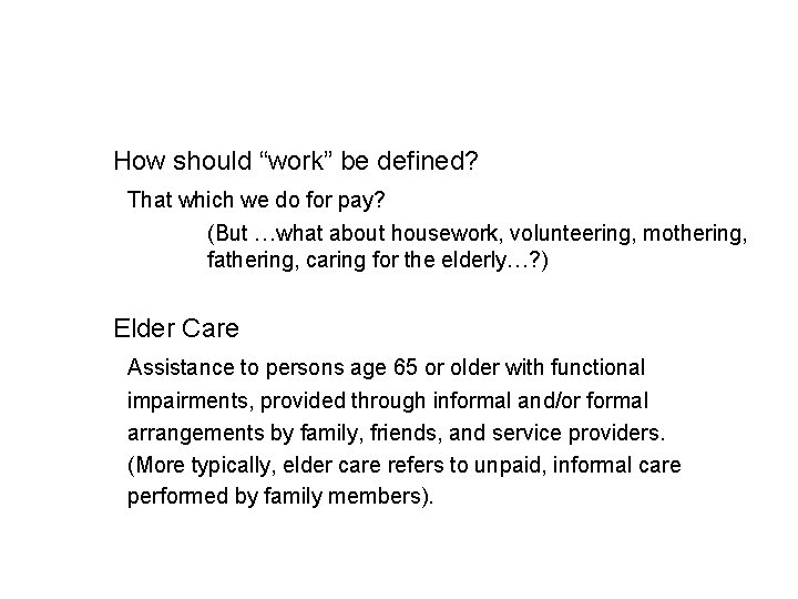 How should “work” be defined? That which we do for pay? (But …what about