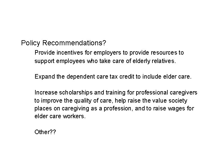 Policy Recommendations? Provide incentives for employers to provide resources to support employees who take
