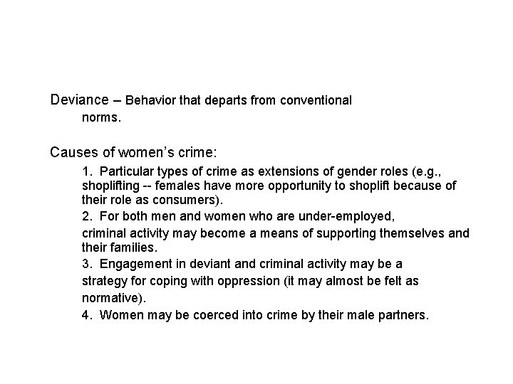 Deviance – Behavior that departs from conventional norms. Causes of women’s crime: 1. Particular