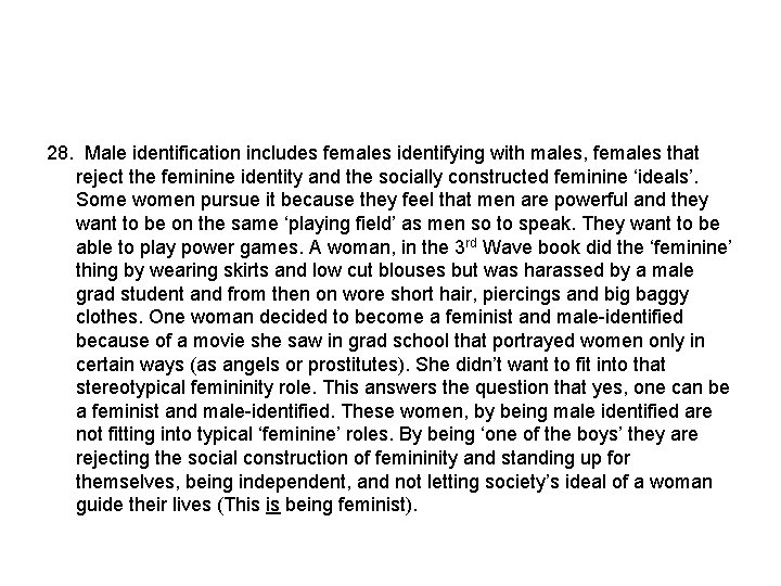 28. Male identification includes females identifying with males, females that reject the feminine identity