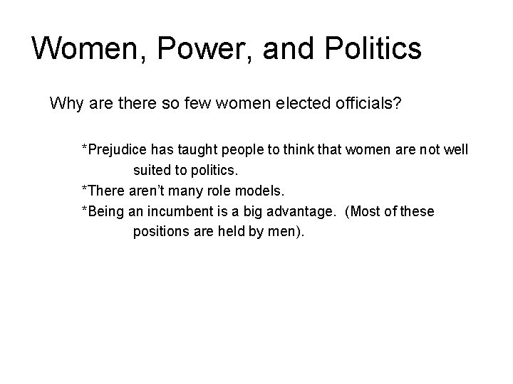 Women, Power, and Politics Why are there so few women elected officials? *Prejudice has