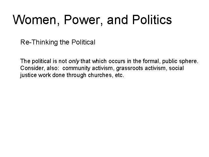 Women, Power, and Politics Re-Thinking the Political The political is not only that which