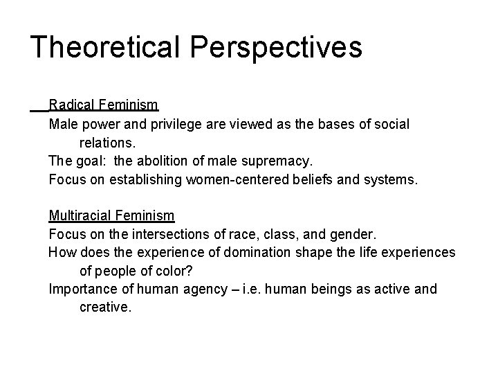 Theoretical Perspectives Radical Feminism Male power and privilege are viewed as the bases of