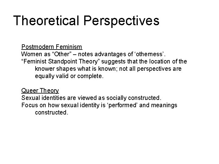 Theoretical Perspectives Postmodern Feminism Women as “Other” – notes advantages of ‘otherness’. “Feminist Standpoint