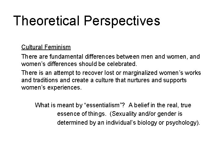Theoretical Perspectives Cultural Feminism There are fundamental differences between men and women, and women’s