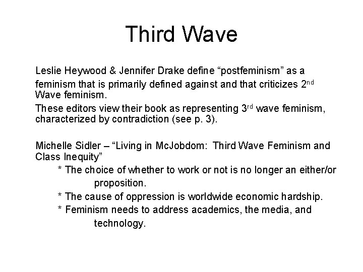 Third Wave Leslie Heywood & Jennifer Drake define “postfeminism” as a feminism that is