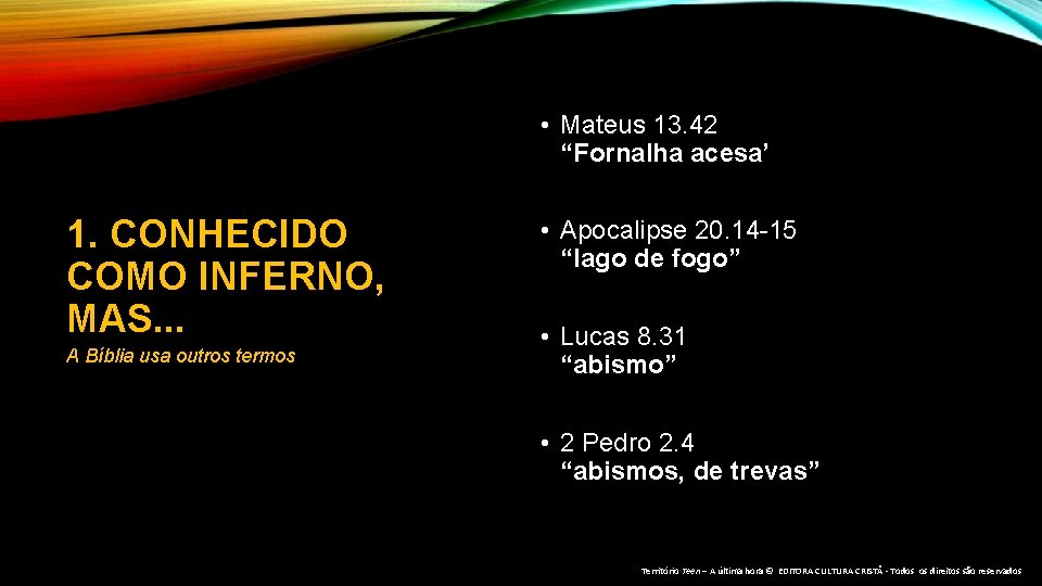  • Mateus 13. 42 “Fornalha acesa’ 1. CONHECIDO COMO INFERNO, MAS. . .