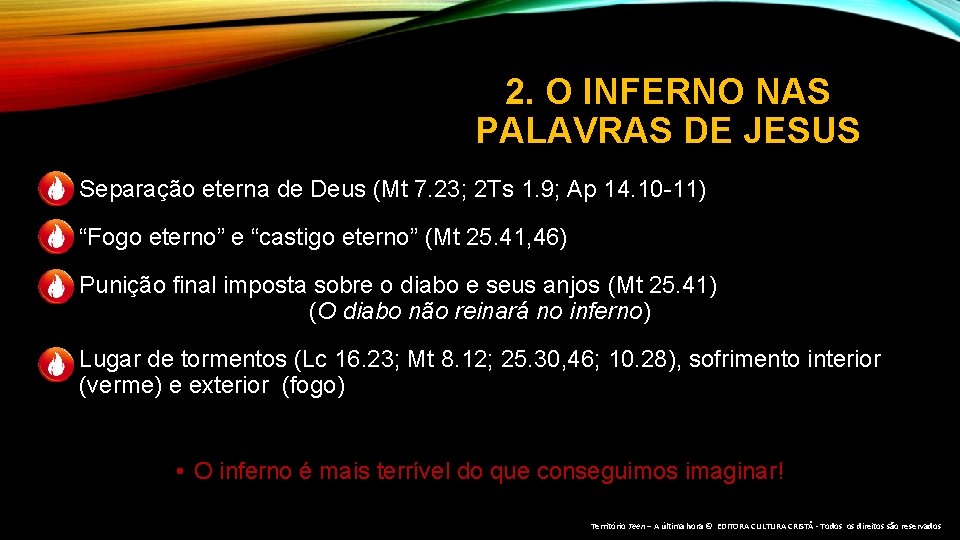 2. O INFERNO NAS PALAVRAS DE JESUS • Separação eterna de Deus (Mt 7.