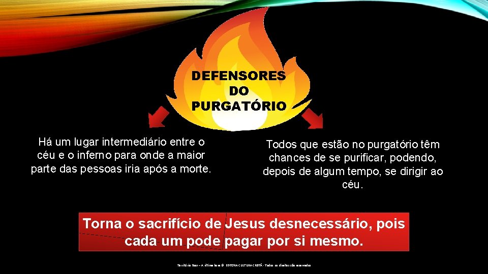 DEFENSORES DO PURGATÓRIO Há um lugar intermediário entre o céu e o inferno para