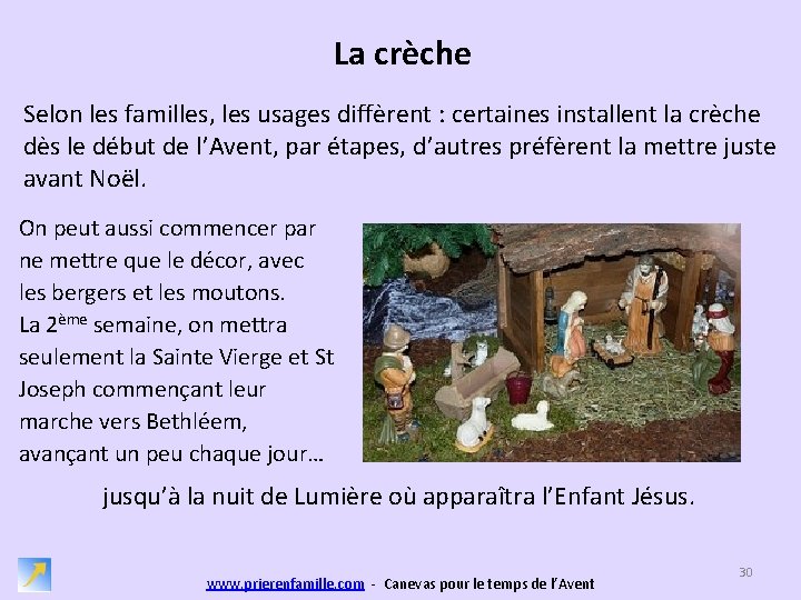 La crèche Selon les familles, les usages diffèrent : certaines installent la crèche dès