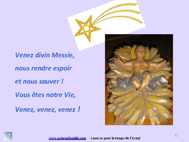 Venez divin Messie, nous rendre espoir et nous sauver ! Vous êtes notre Vie,